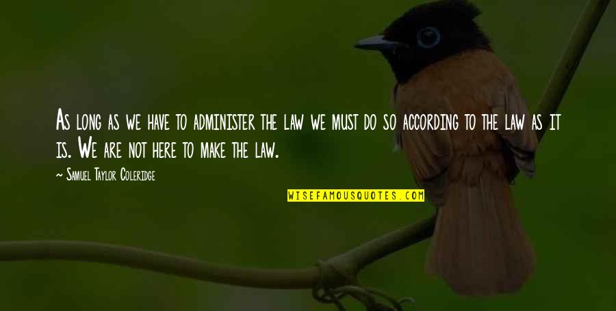 Forehead Kiss And Hug Quotes By Samuel Taylor Coleridge: As long as we have to administer the Forehead Kiss And Hug Quotes By Samuel Taylor Coleridge: As long as we have to administer the