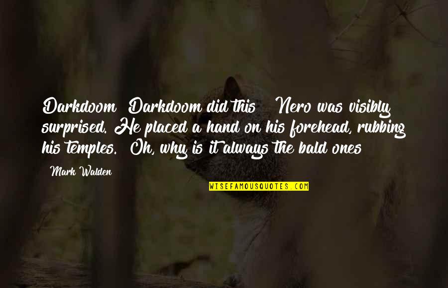 Forehead Quotes By Mark Walden: Darkdoom? Darkdoom did this?" Nero was visibly surprised.