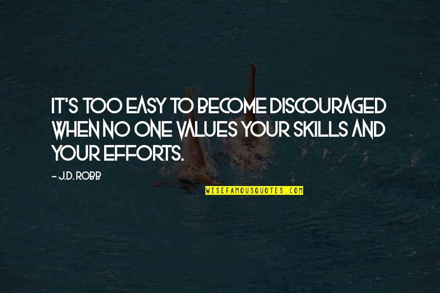 Foreheaded Quotes By J.D. Robb: It's too easy to become discouraged when no