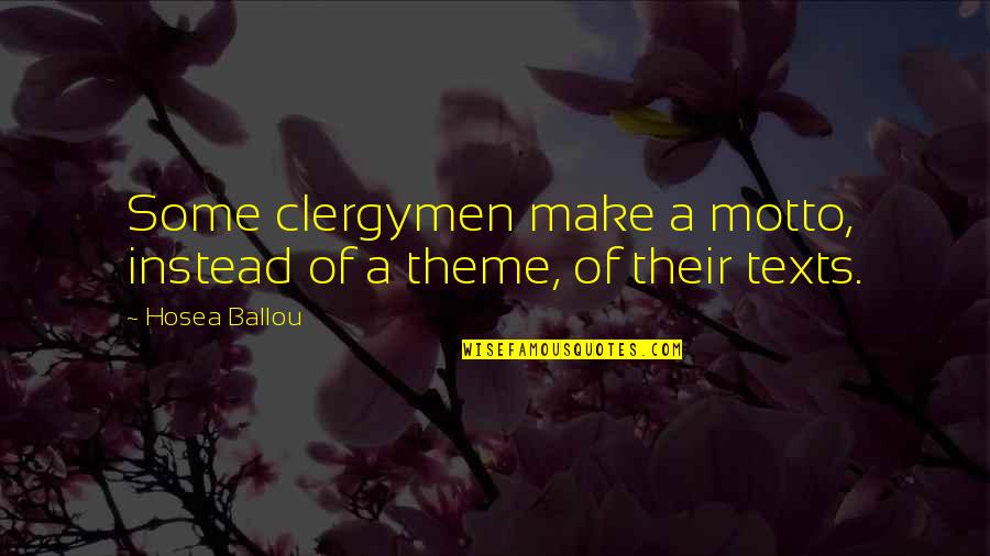Foreheard Quotes By Hosea Ballou: Some clergymen make a motto, instead of a