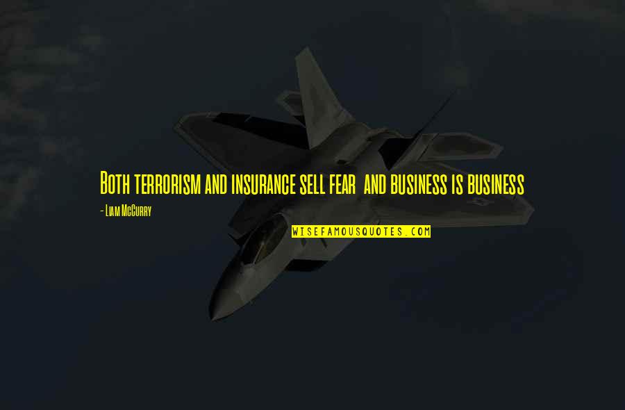 Foreheard Quotes By Liam McCurry: Both terrorism and insurance sell fear and business