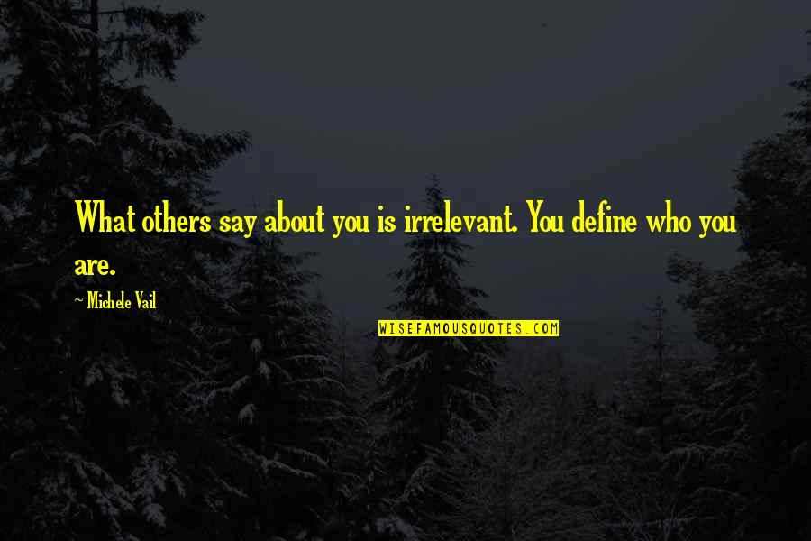 Foreheard Quotes By Michele Vail: What others say about you is irrelevant. You