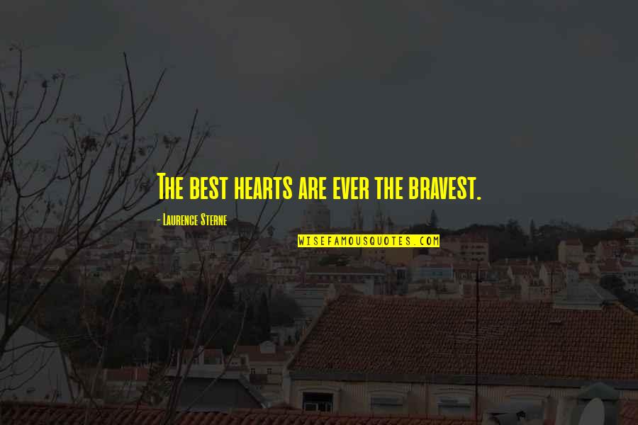 Foreign Accents Quotes By Laurence Sterne: The best hearts are ever the bravest. Foreign Accents Quotes By Laurence Sterne: The best hearts are ever the bravest.