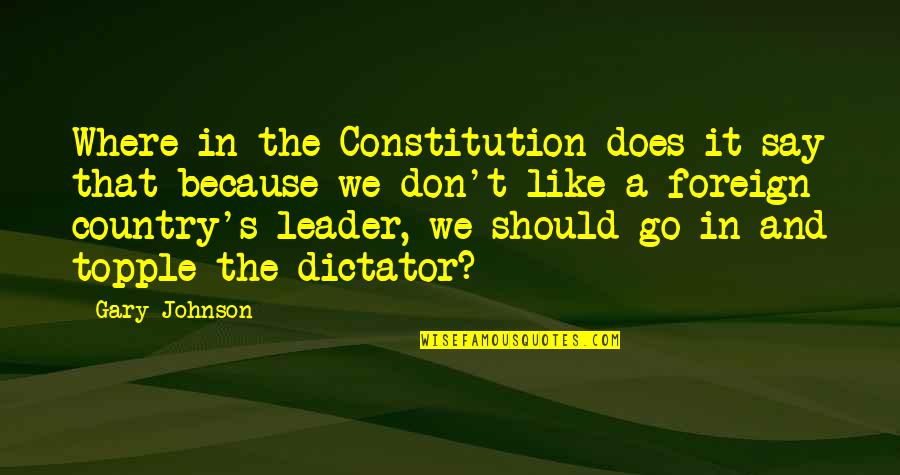 Foreign Country Quotes By Gary Johnson: Where in the Constitution does it say that