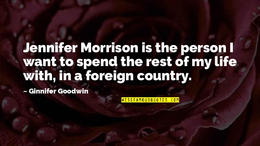 Foreign Country Quotes By Ginnifer Goodwin: Jennifer Morrison is the person I want to