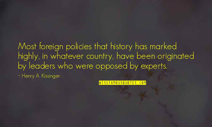 Foreign Country Quotes By Henry A. Kissinger: Most foreign policies that history has marked highly,