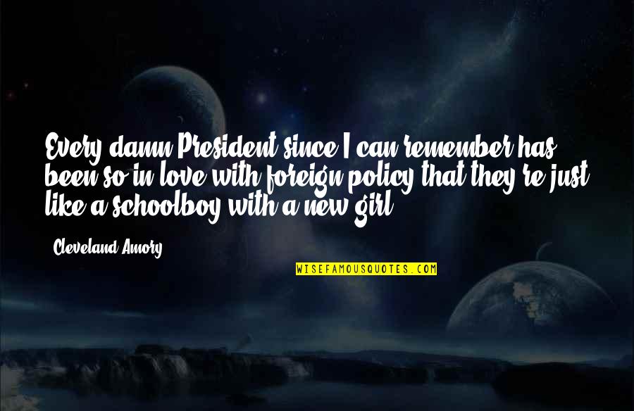 Foreign Girl Quotes By Cleveland Amory: Every damn President since I can remember has