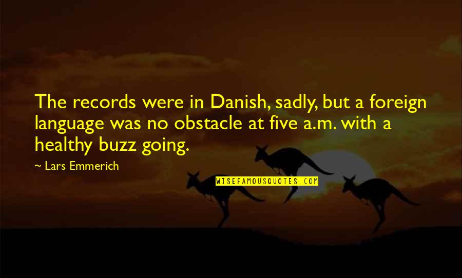 Foreign Language Quotes By Lars Emmerich: The records were in Danish, sadly, but a