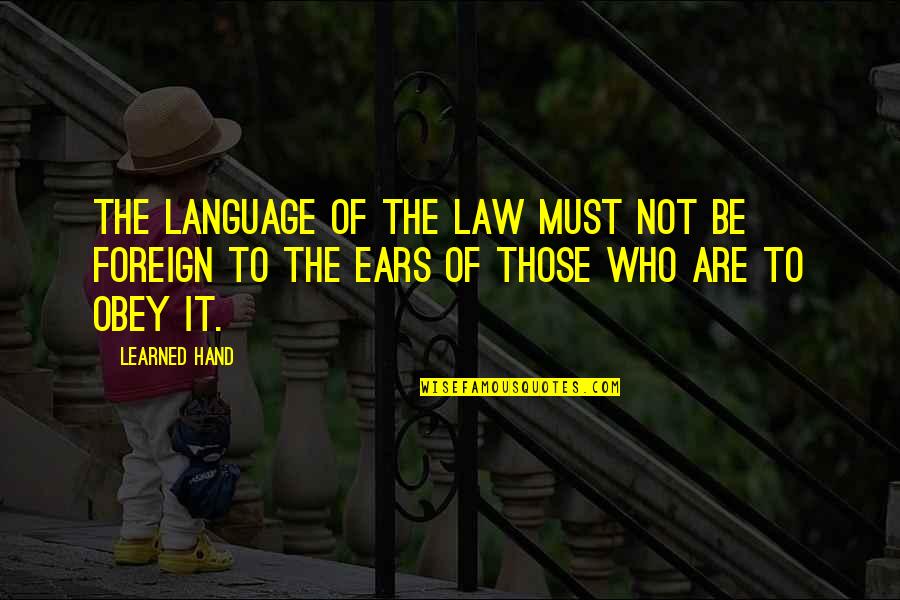 Foreign Language Quotes By Learned Hand: The language of the law must not be