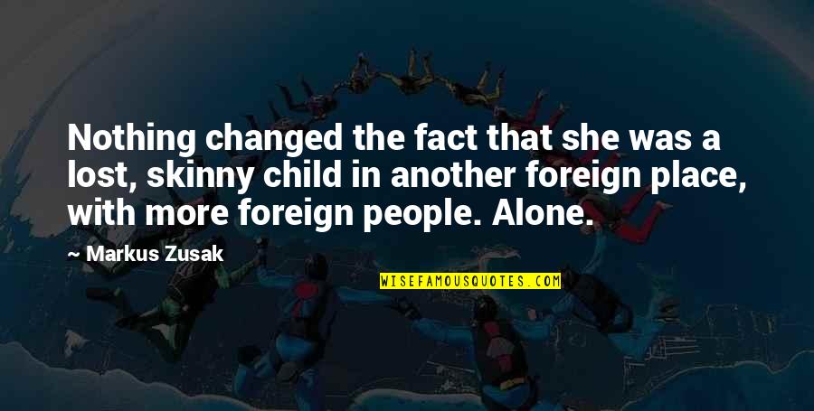 Foreign Quotes By Markus Zusak: Nothing changed the fact that she was a