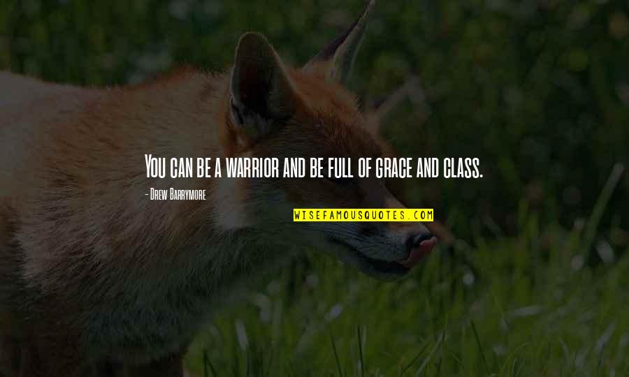 Foreigner In Switzerland Quotes By Drew Barrymore: You can be a warrior and be full Foreigner In Switzerland Quotes By Drew Barrymore: You can be a warrior and be full