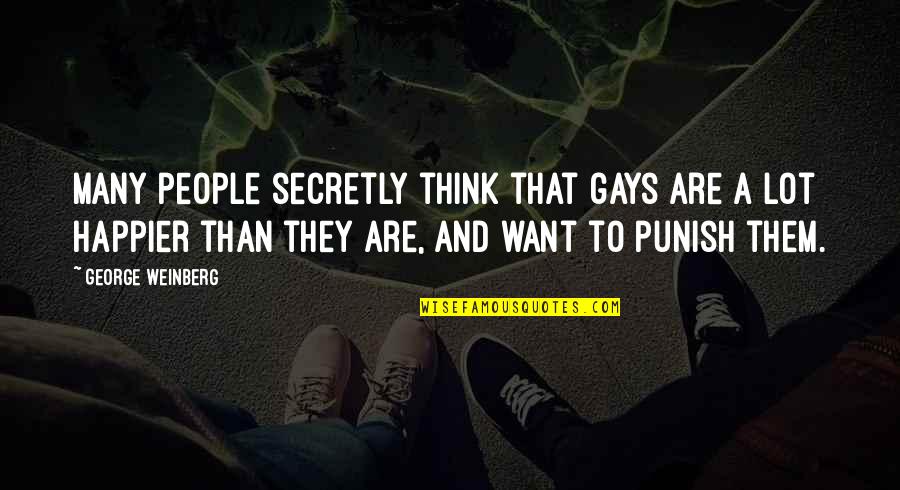 Foreigner Movie Quotes By George Weinberg: Many people secretly think that gays are a Foreigner Movie Quotes By George Weinberg: Many people secretly think that gays are a