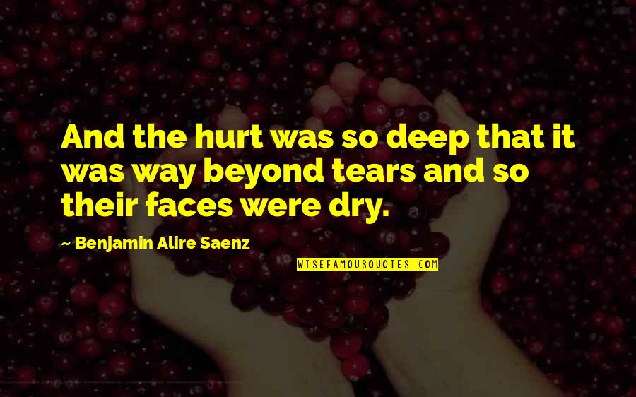 Foreknew Quotes By Benjamin Alire Saenz: And the hurt was so deep that it Foreknew Quotes By Benjamin Alire Saenz: And the hurt was so deep that it