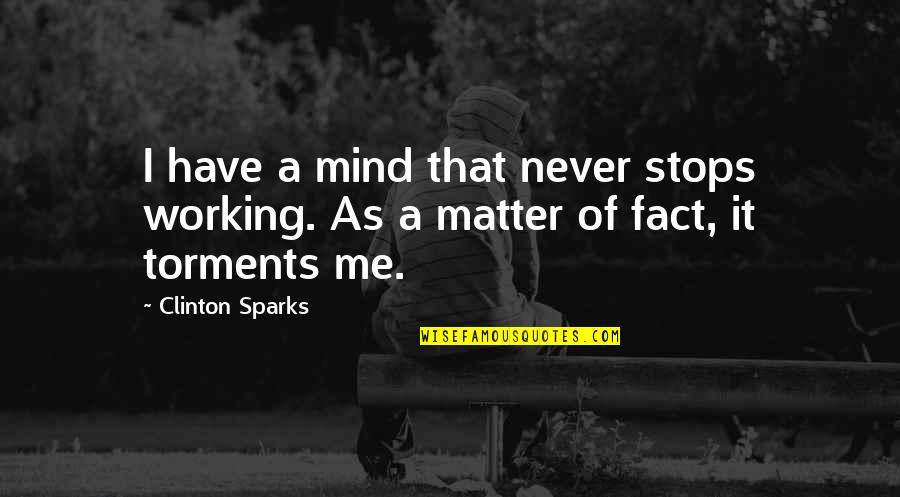 Foreknew Quotes By Clinton Sparks: I have a mind that never stops working.