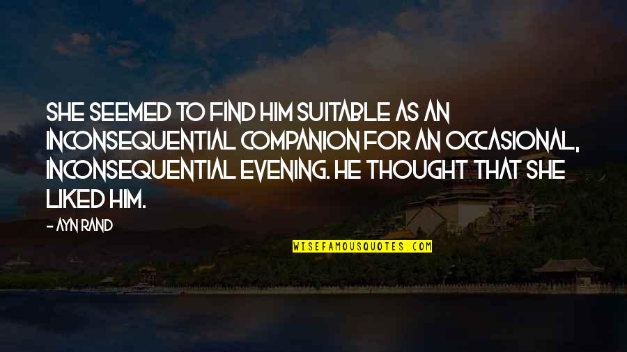 Foreknown Movie Quotes By Ayn Rand: She seemed to find him suitable as an Foreknown Movie Quotes By Ayn Rand: She seemed to find him suitable as an