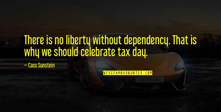 Forelands Mount Quotes By Cass Sunstein: There is no liberty without dependency. That is