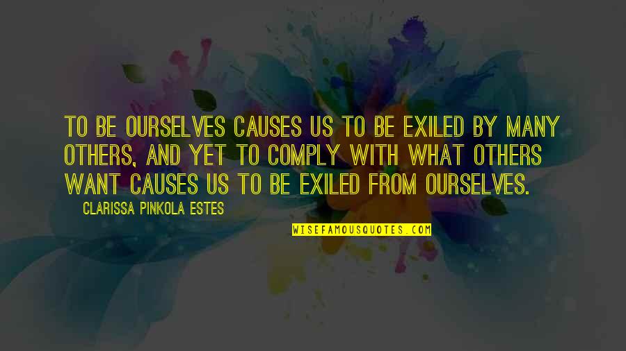 Foreldreportalen Quotes By Clarissa Pinkola Estes: To be ourselves causes us to be exiled Foreldreportalen Quotes By Clarissa Pinkola Estes: To be ourselves causes us to be exiled