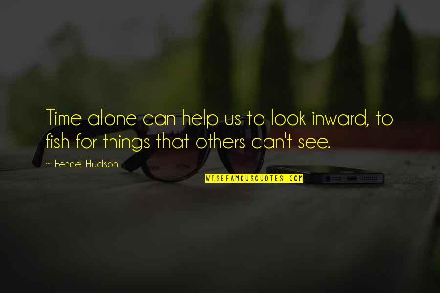Foreldreportalen Quotes By Fennel Hudson: Time alone can help us to look inward,