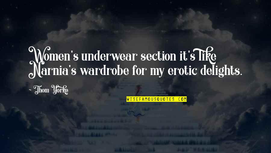 Forelegs Of Dog Quotes By Thom Yorke: Women's underwear section it's like Narnia's wardrobe for
