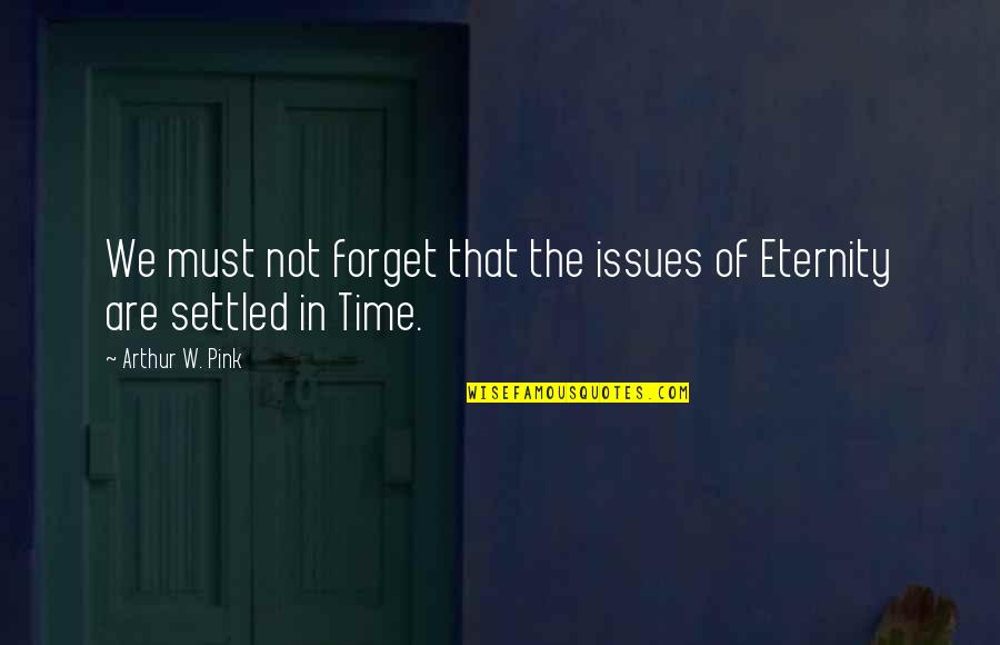 Foreman Domai Quotes By Arthur W. Pink: We must not forget that the issues of Foreman Domai Quotes By Arthur W. Pink: We must not forget that the issues of