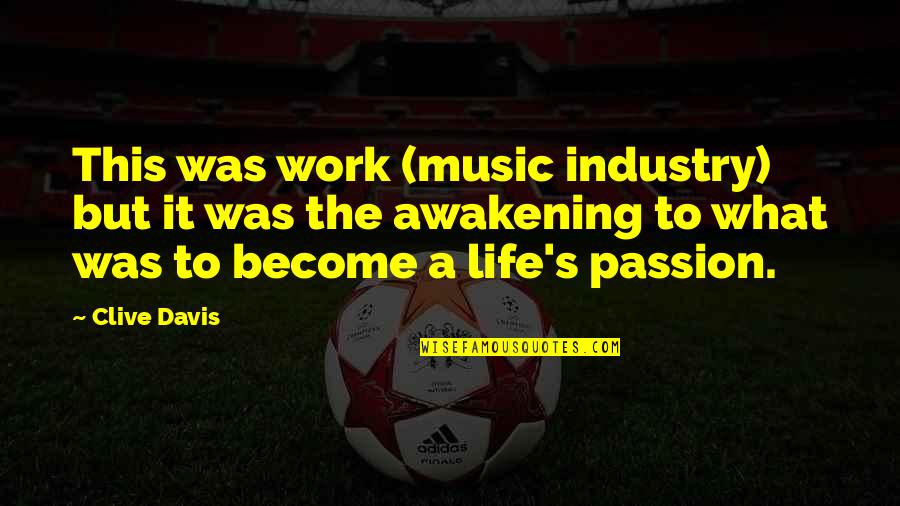 Foreman Domai Quotes By Clive Davis: This was work (music industry) but it was Foreman Domai Quotes By Clive Davis: This was work (music industry) but it was