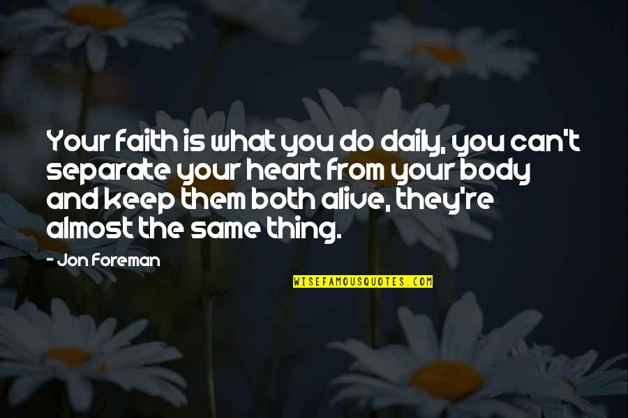 Foreman Quotes By Jon Foreman: Your faith is what you do daily, you