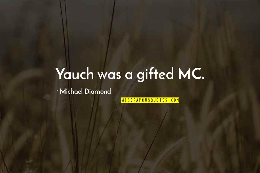 Foremans Appliance Quotes By Michael Diamond: Yauch was a gifted MC.