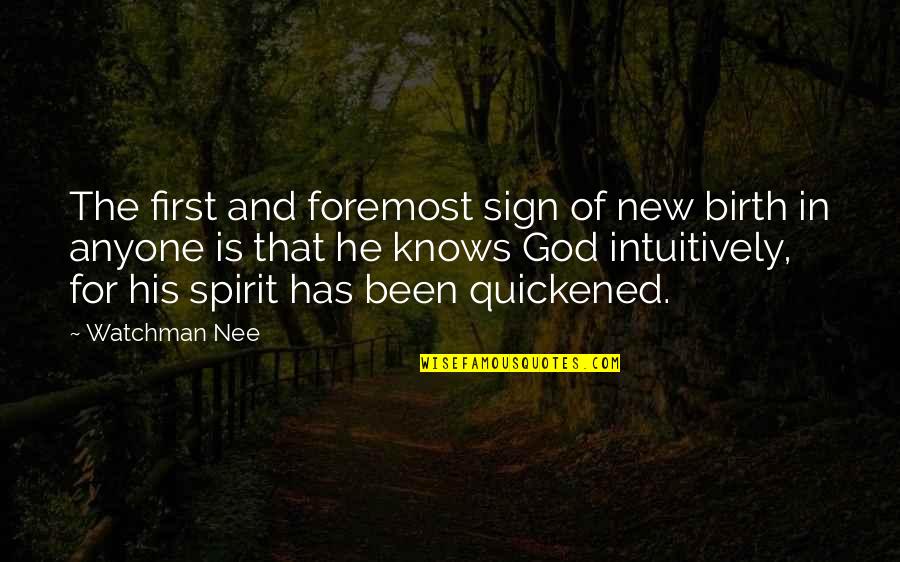 Foremost Quotes By Watchman Nee: The first and foremost sign of new birth