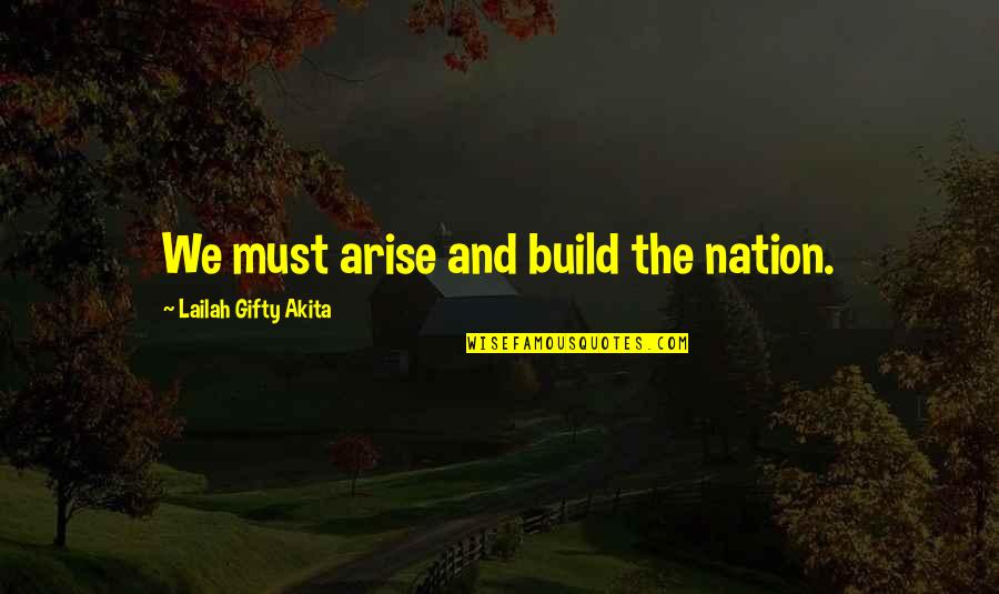 Forense Que Quotes By Lailah Gifty Akita: We must arise and build the nation. Forense Que Quotes By Lailah Gifty Akita: We must arise and build the nation.