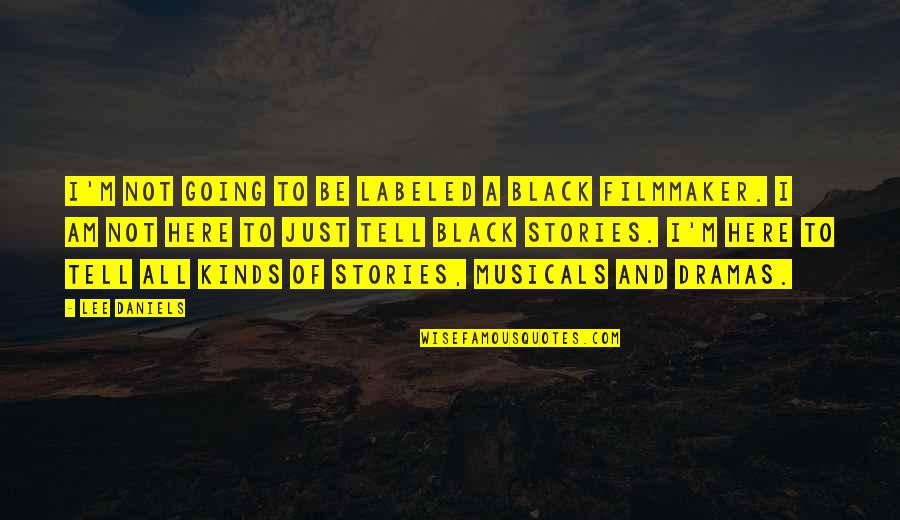 Forepangs Quotes By Lee Daniels: I'm not going to be labeled a black