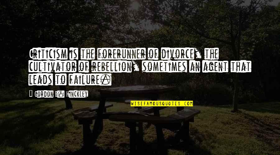 Forerunner Quotes By Gordon B. Hinckley: Criticism is the forerunner of divorce, the cultivator