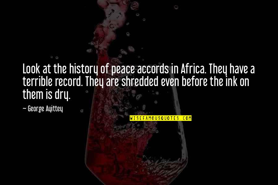 Fores Quotes By George Ayittey: Look at the history of peace accords in Fores Quotes By George Ayittey: Look at the history of peace accords in