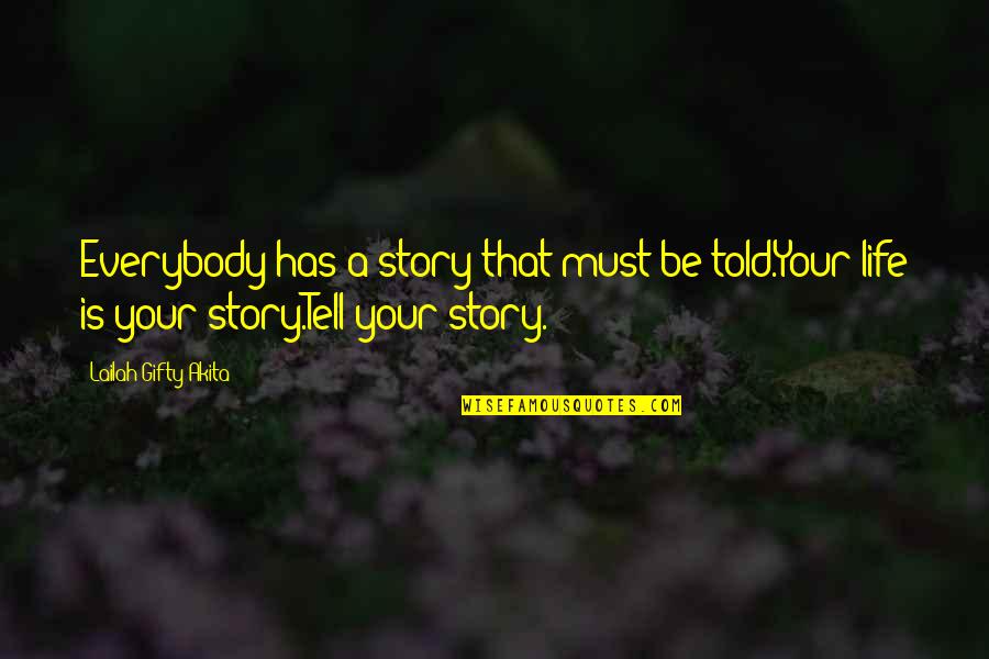 Forescout Quotes By Lailah Gifty Akita: Everybody has a story that must be told.Your