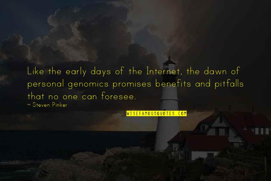Foresee Quotes By Steven Pinker: Like the early days of the Internet, the