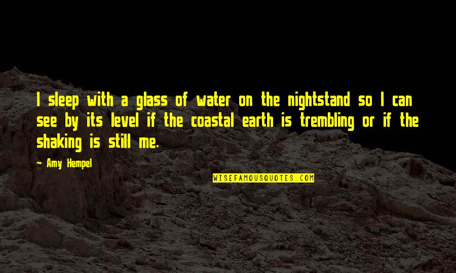 Foreseeable Spelling Quotes By Amy Hempel: I sleep with a glass of water on Foreseeable Spelling Quotes By Amy Hempel: I sleep with a glass of water on