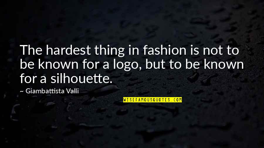 Foreseeably Quotes By Giambattista Valli: The hardest thing in fashion is not to Foreseeably Quotes By Giambattista Valli: The hardest thing in fashion is not to