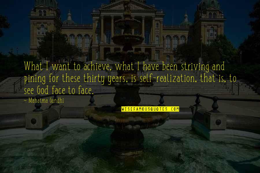 Foreseeably Quotes By Mahatma Gandhi: What I want to achieve, what I have Foreseeably Quotes By Mahatma Gandhi: What I want to achieve, what I have