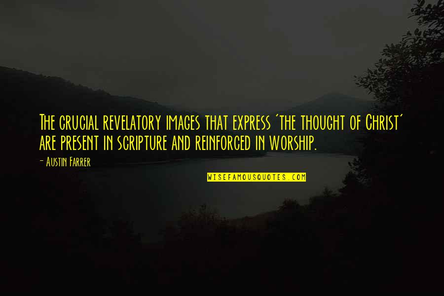 Foreseehome Quotes By Austin Farrer: The crucial revelatory images that express 'the thought