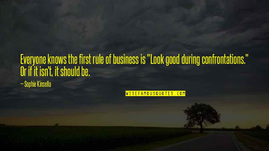 Foreseeing The Horizon Quotes By Sophie Kinsella: Everyone knows the first rule of business is