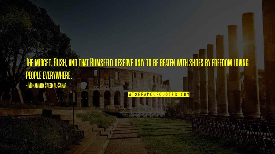 Foreshore Quotes By Mohammed Saeed Al-Sahaf: The midget, Bush, and that Rumsfeld deserve only Foreshore Quotes By Mohammed Saeed Al-Sahaf: The midget, Bush, and that Rumsfeld deserve only