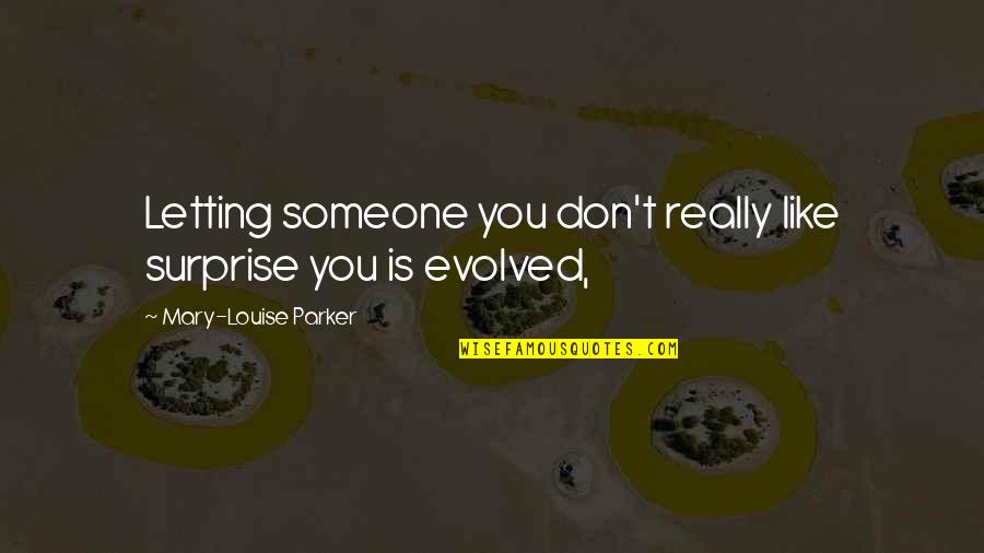 Foreshortened Christ Quotes By Mary-Louise Parker: Letting someone you don't really like surprise you Foreshortened Christ Quotes By Mary-Louise Parker: Letting someone you don't really like surprise you