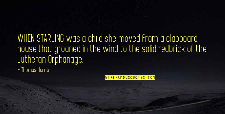 Foreslowed Quotes By Thomas Harris: WHEN STARLING was a child she moved from