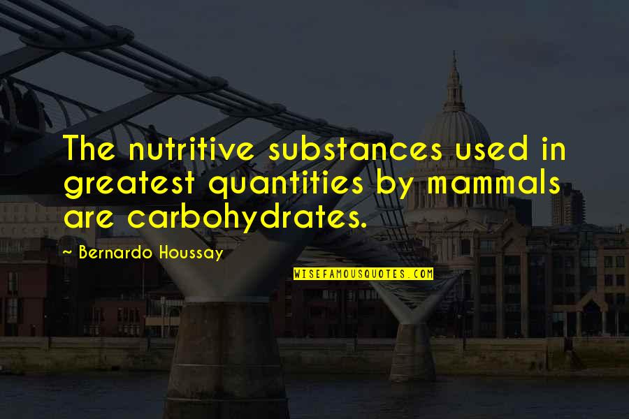 Forest At Night Quotes By Bernardo Houssay: The nutritive substances used in greatest quantities by Forest At Night Quotes By Bernardo Houssay: The nutritive substances used in greatest quantities by
