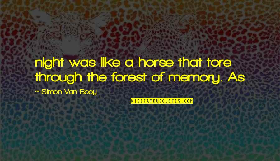 Forest At Night Quotes By Simon Van Booy: night was like a horse that tore through Forest At Night Quotes By Simon Van Booy: night was like a horse that tore through