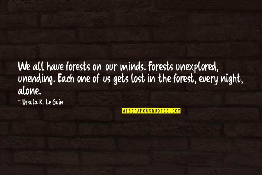 Forest At Night Quotes By Ursula K. Le Guin: We all have forests on our minds. Forests Forest At Night Quotes By Ursula K. Le Guin: We all have forests on our minds. Forests