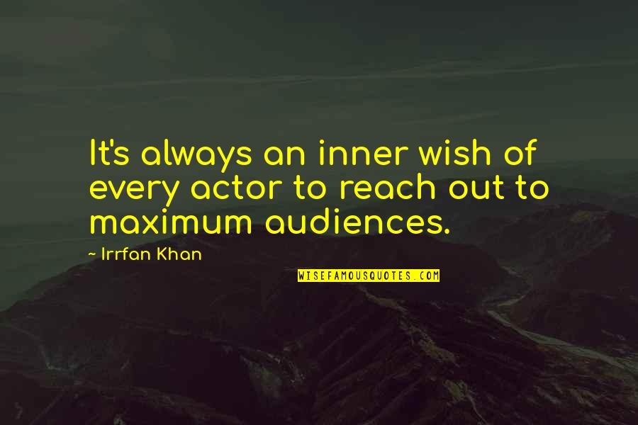 Forest E Witcraft Quotes By Irrfan Khan: It's always an inner wish of every actor