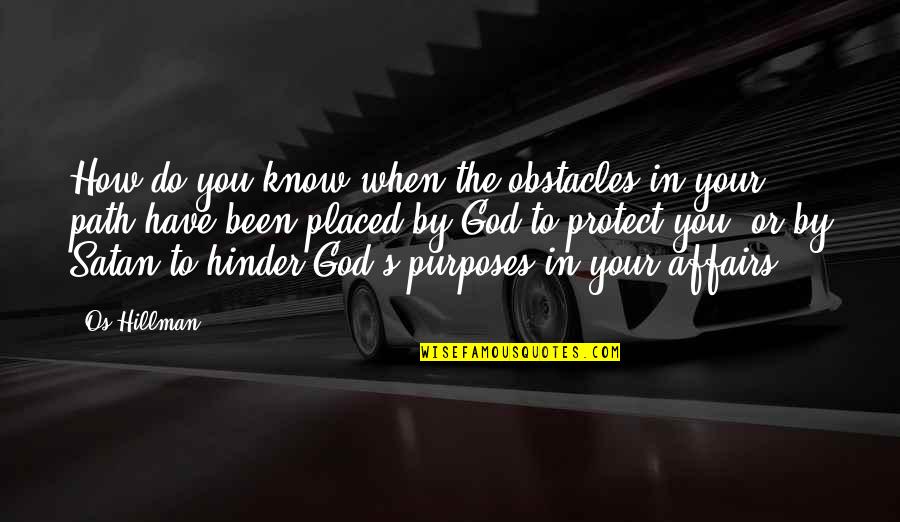 Forest Elf Quotes By Os Hillman: How do you know when the obstacles in