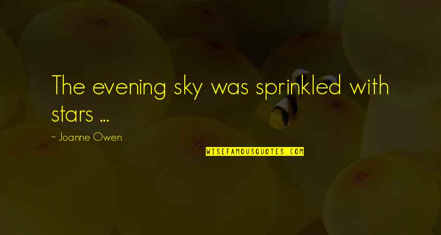 Forest Hill Quotes By Joanne Owen: The evening sky was sprinkled with stars ...