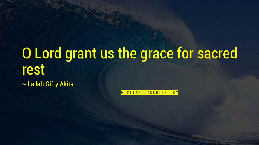 Forest Reserve Quotes By Lailah Gifty Akita: O Lord grant us the grace for sacred