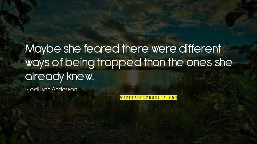 Forest Restoration Quotes By Jodi Lynn Anderson: Maybe she feared there were different ways of Forest Restoration Quotes By Jodi Lynn Anderson: Maybe she feared there were different ways of